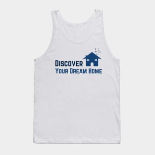 Discover your dream home Tank Top